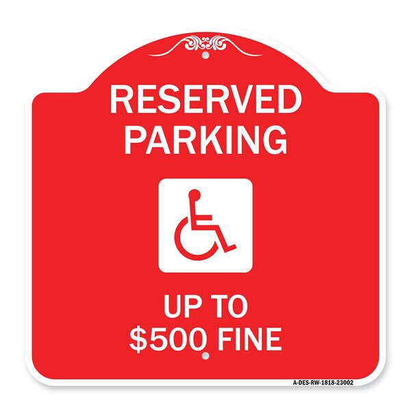 Signmission Reserved Parking Up to $500 Fine Handicapped, Red & White Aluminum Sign, 18" x 18", RW-1818-23002 A-DES-RW-1818-23002 - main